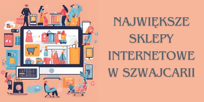 Największe sklepy internetowe w Szwajcarii